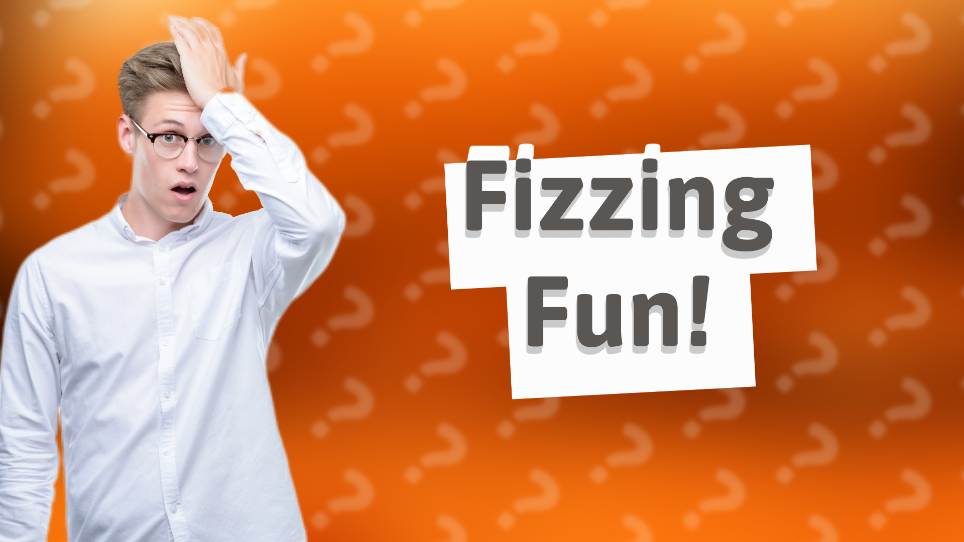 Fizzing Fun!