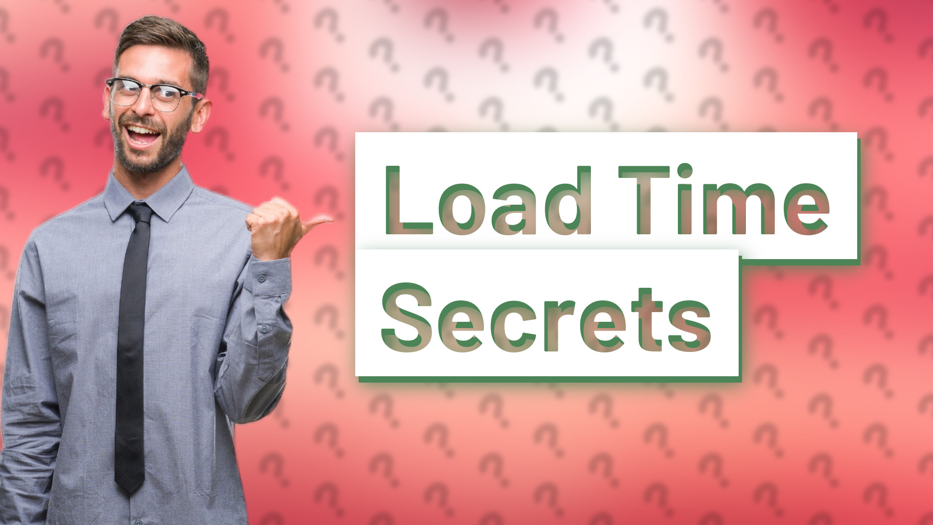 Load Time Secrets