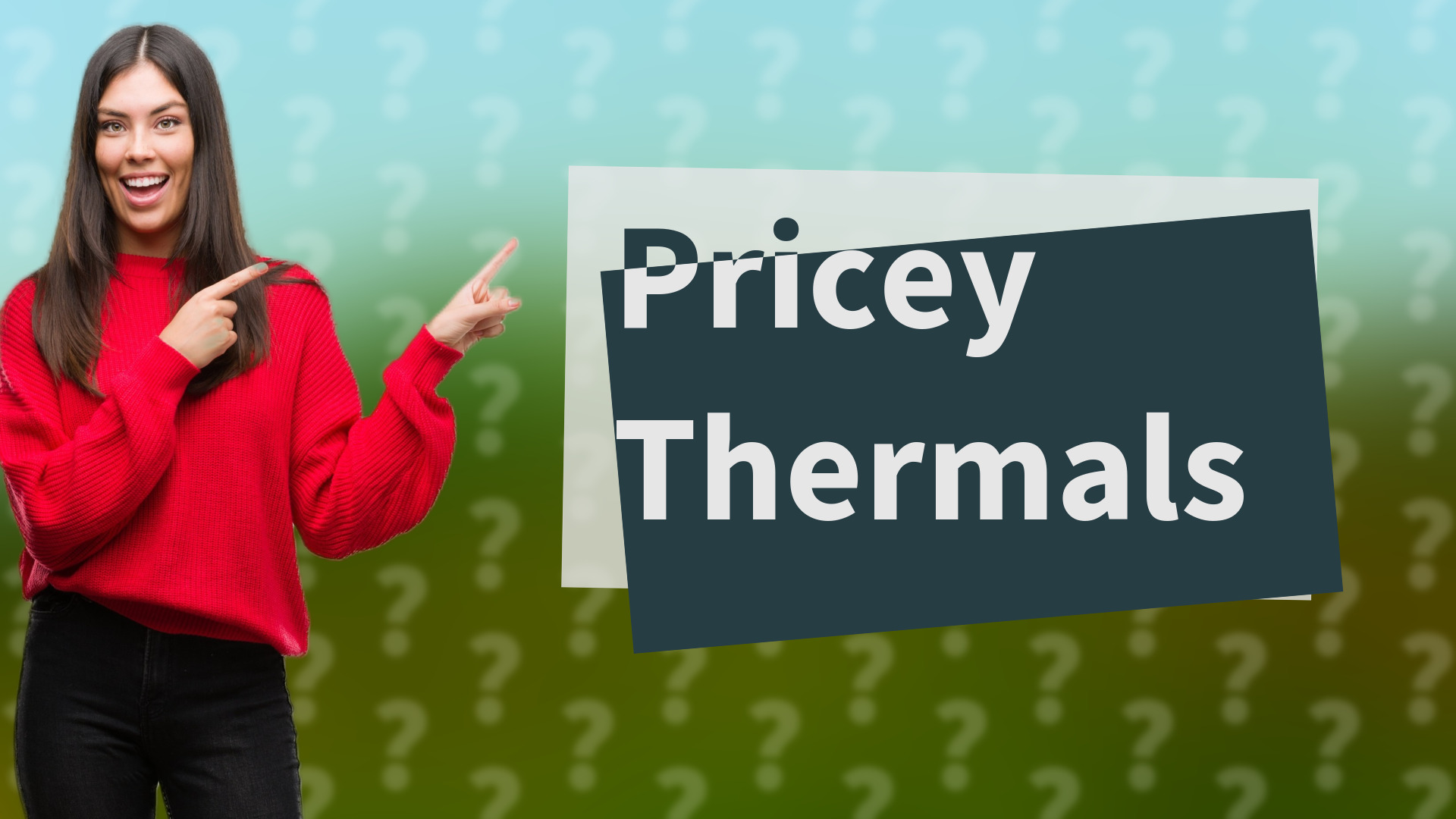 Pricey Thermals