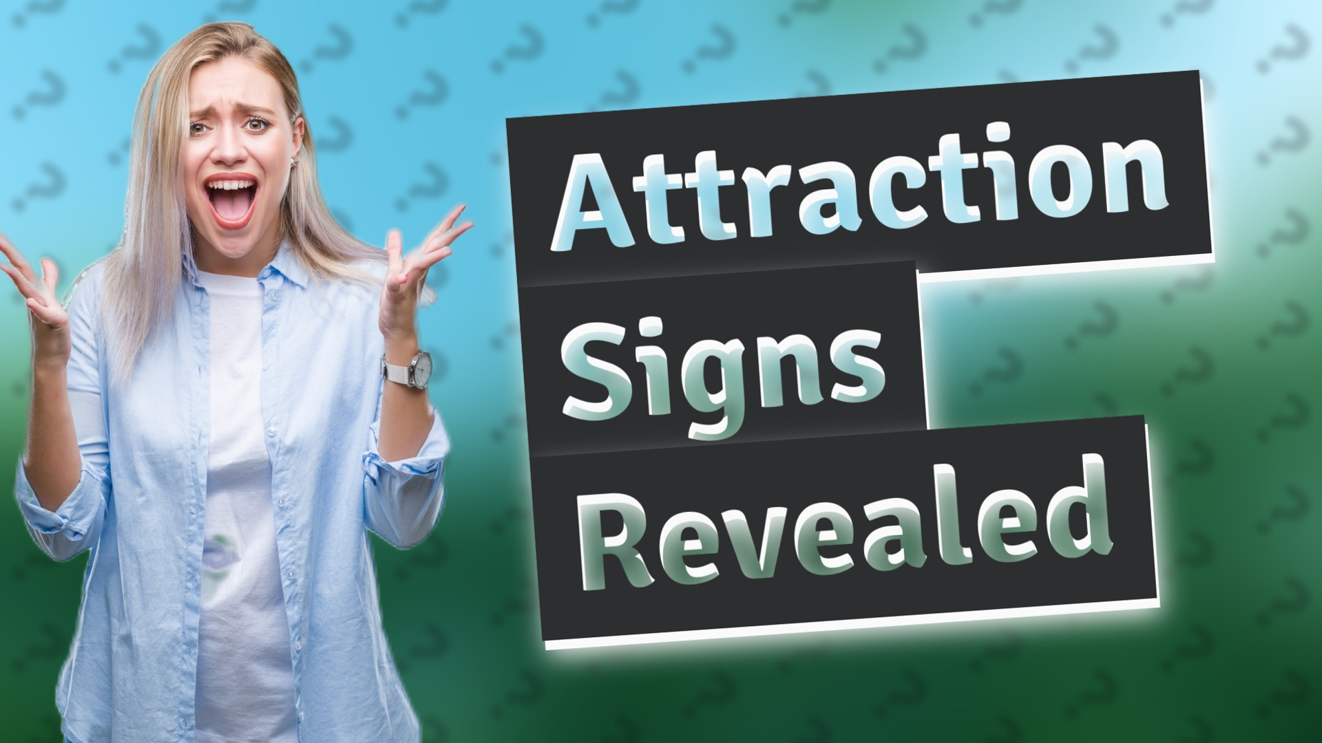 Attraction Signs Revealed