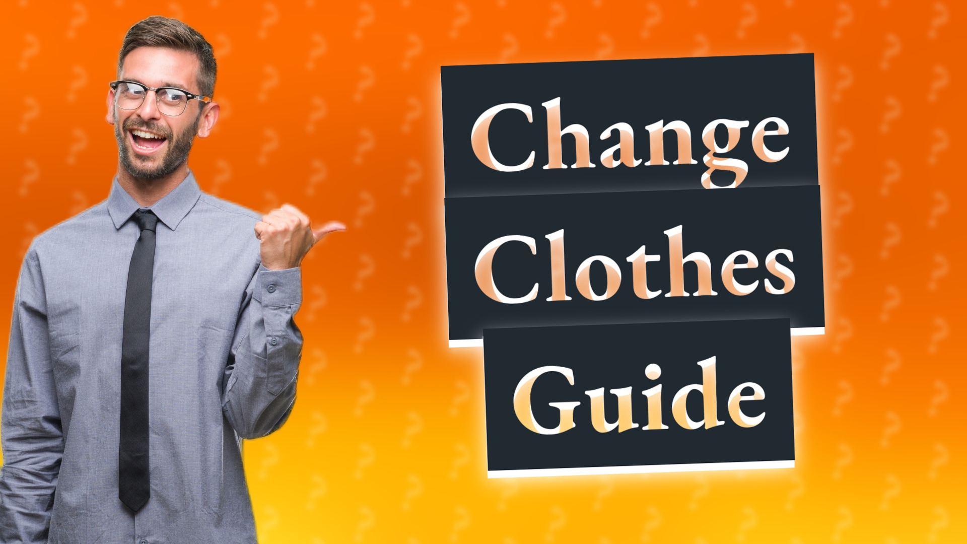 Change Clothes Guide