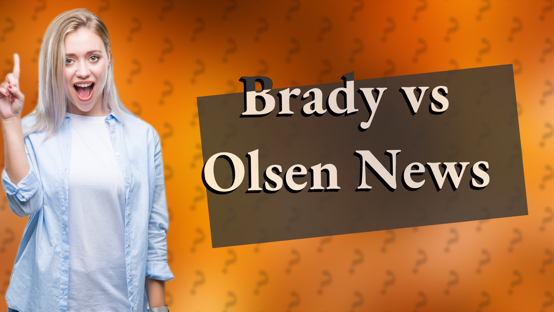Brady vs Olsen News