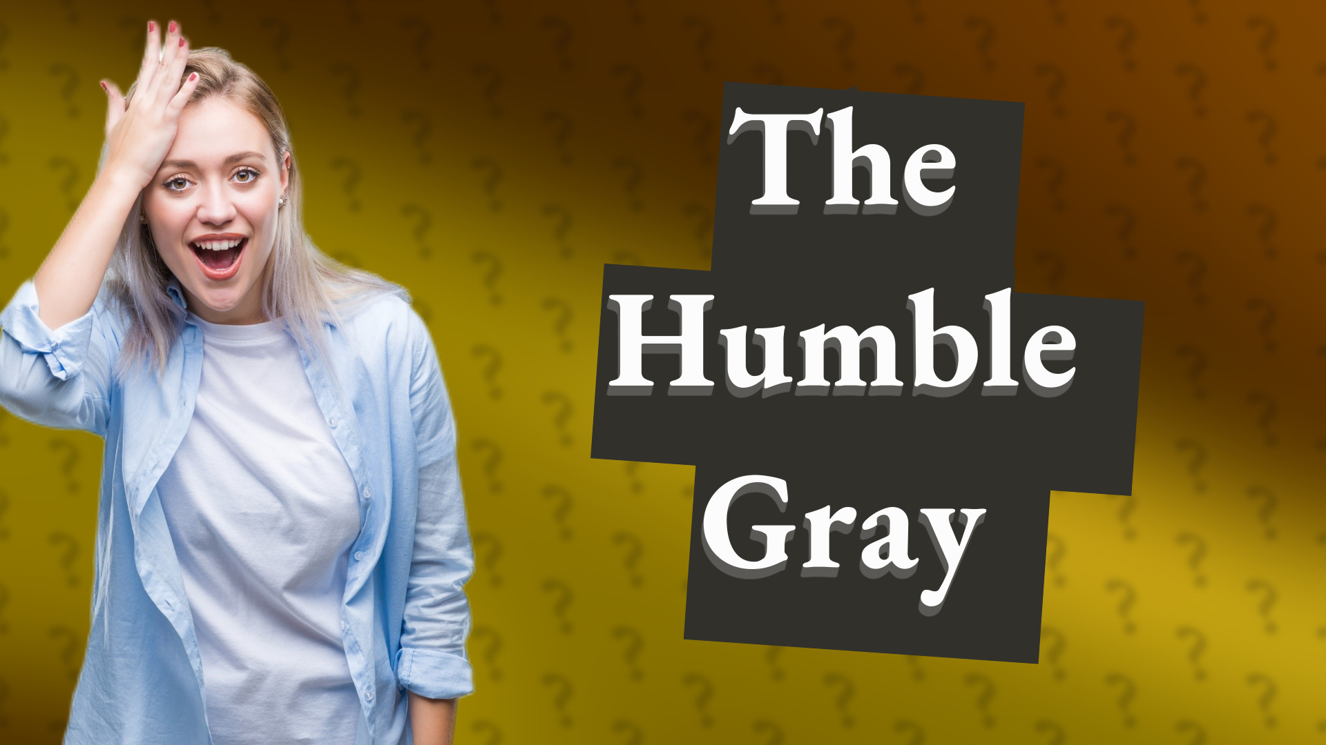 The Humble Gray