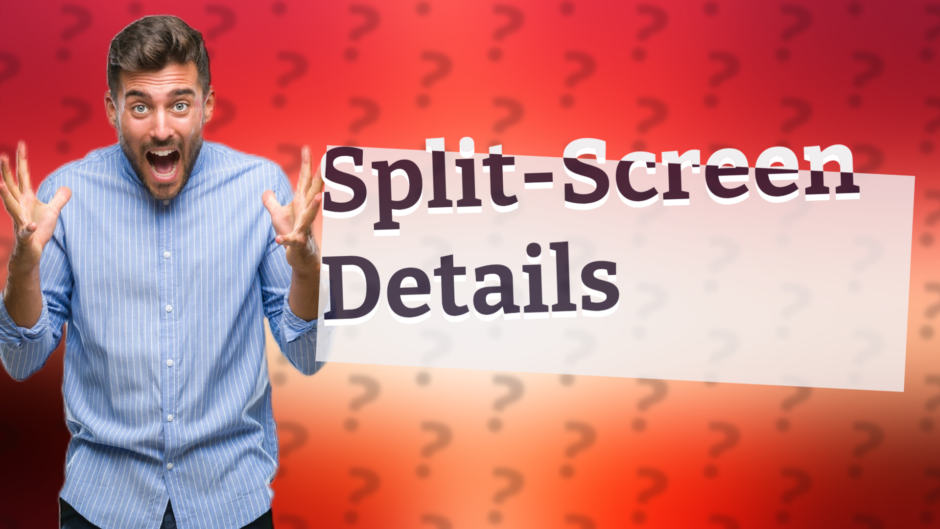 Split-Screen Details