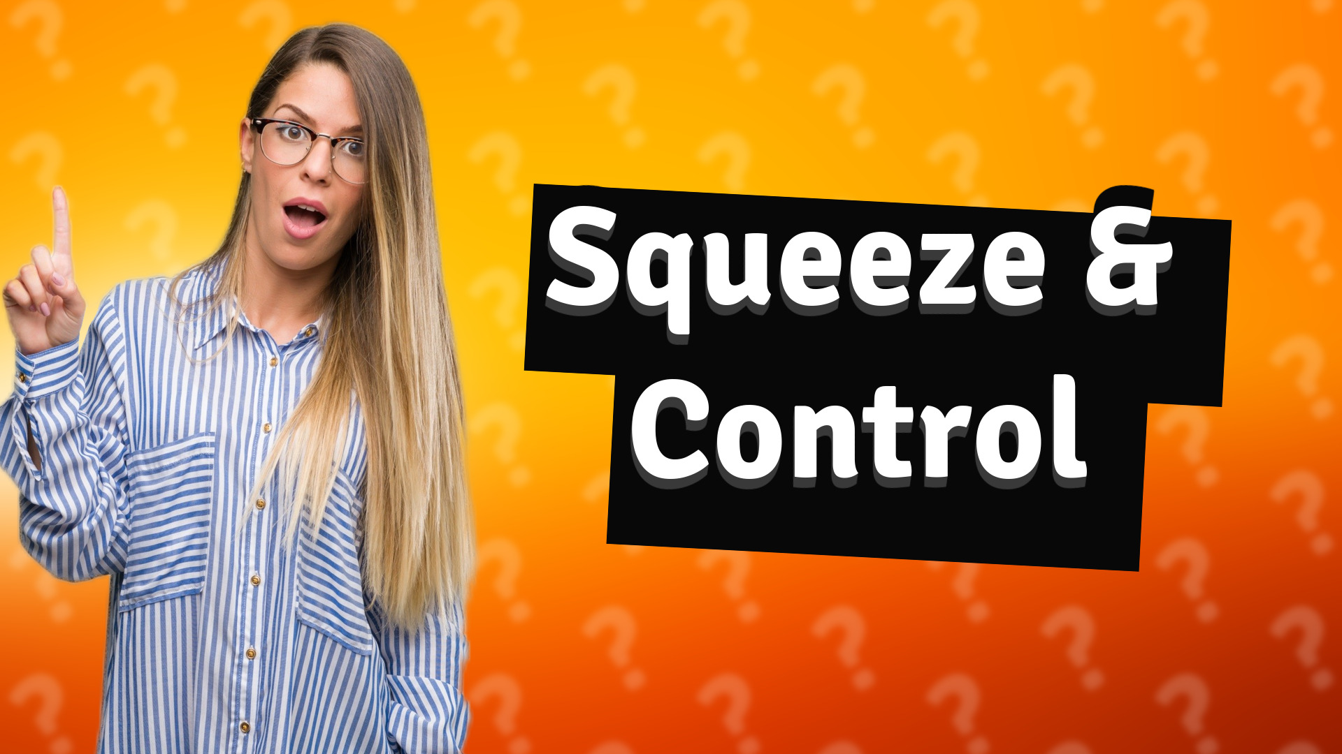 Squeeze & Control