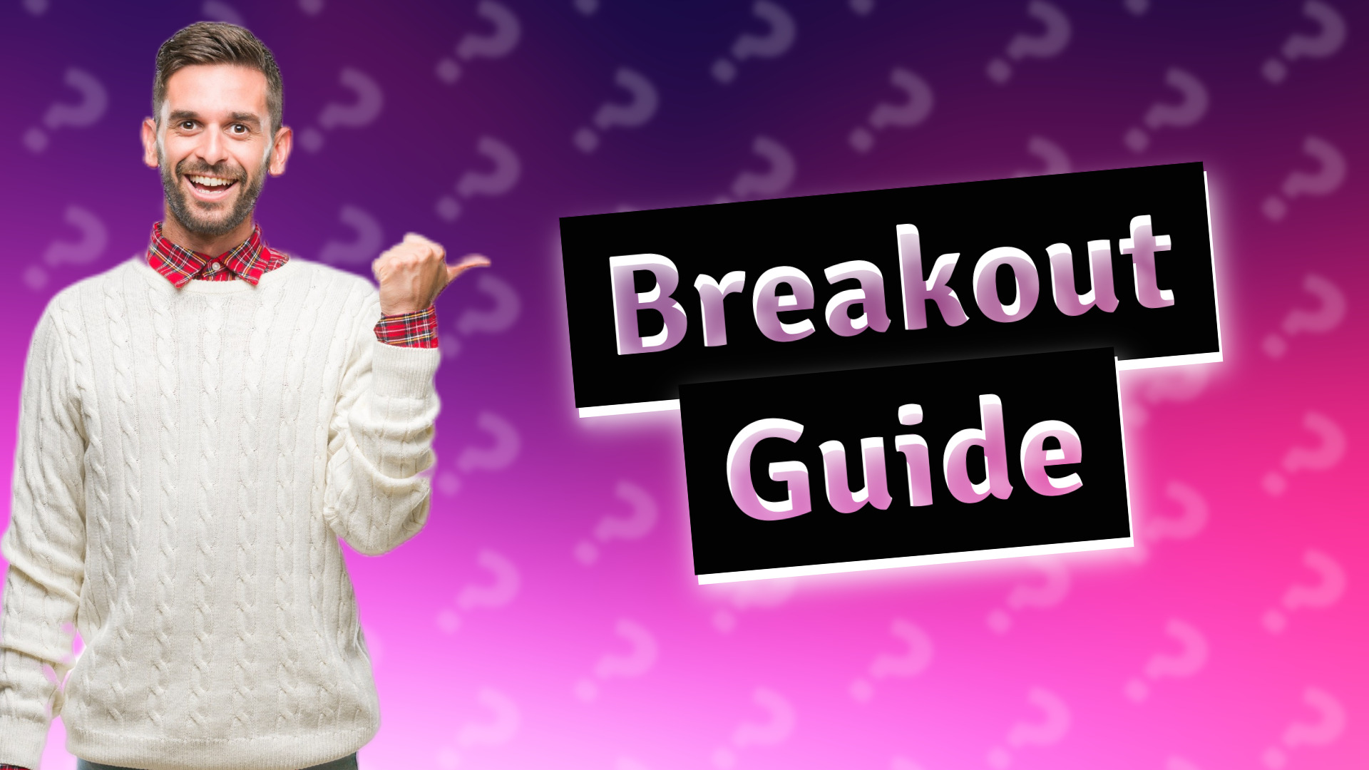 Breakout Guide