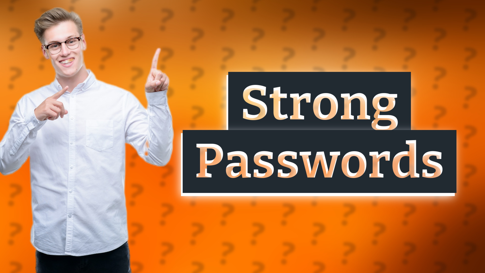Strong Passwords