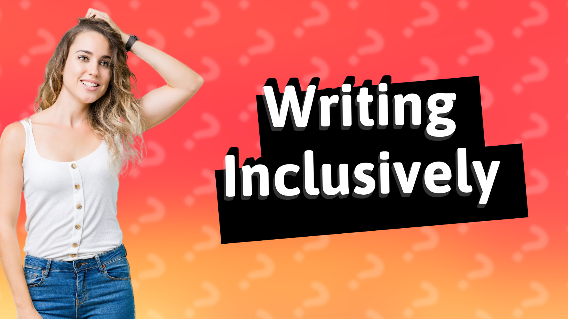 Writing Inclusively