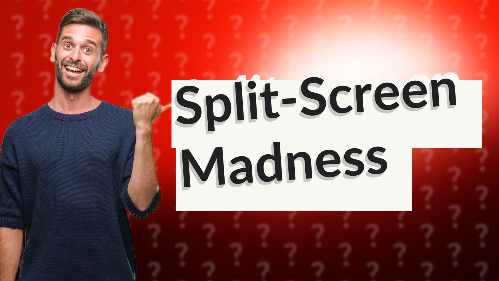 Split-Screen Madness