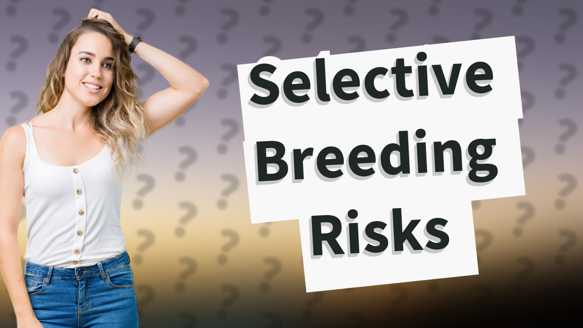 Selective Breeding Risks