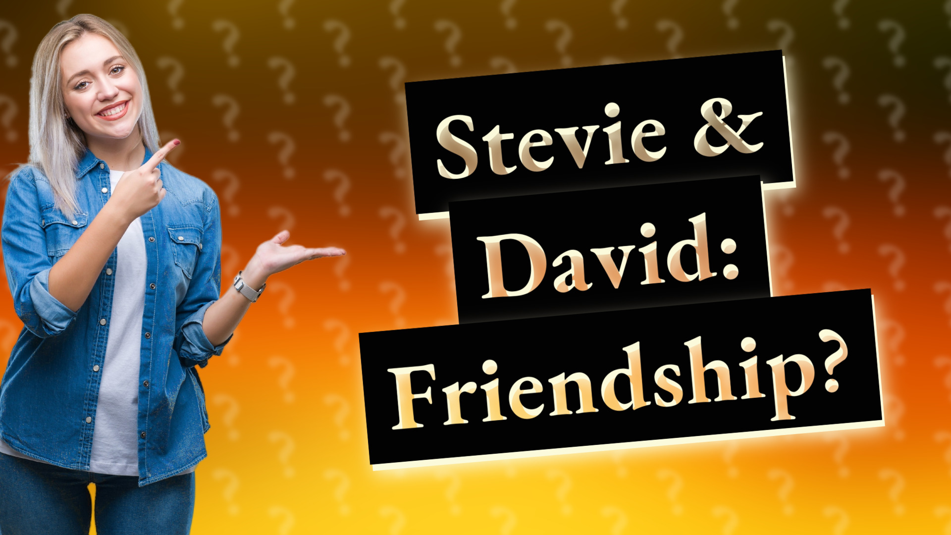 Stevie & David: Friendship?