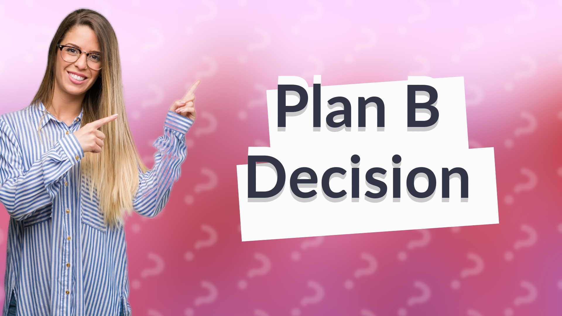 Plan B Decision