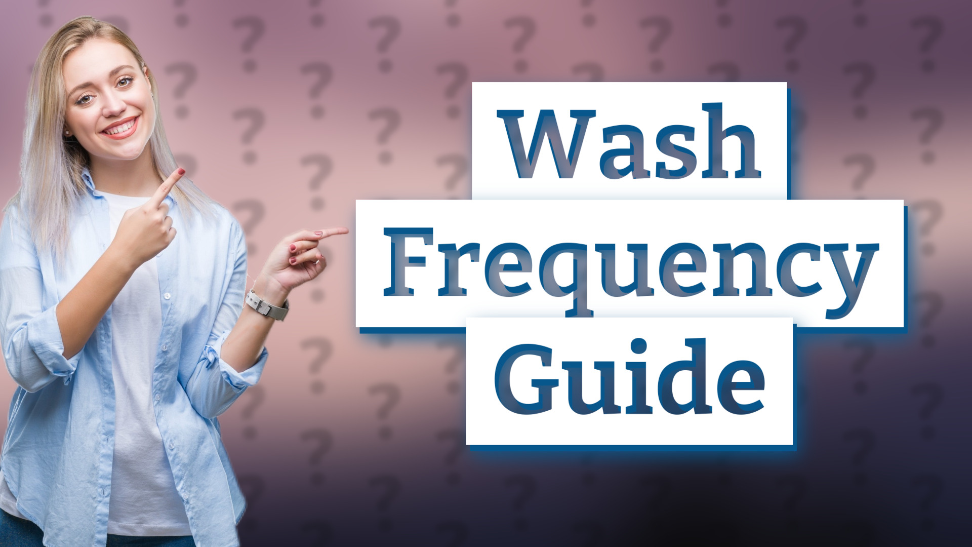 Wash Frequency Guide