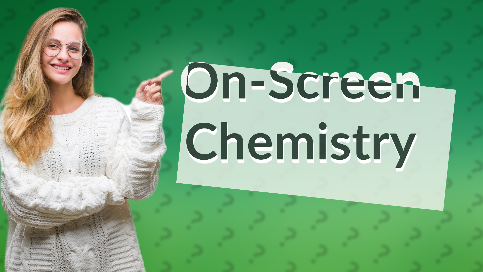 On-Screen Chemistry
