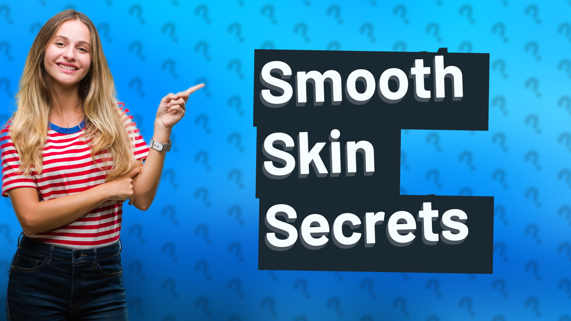 Smooth Skin Secrets