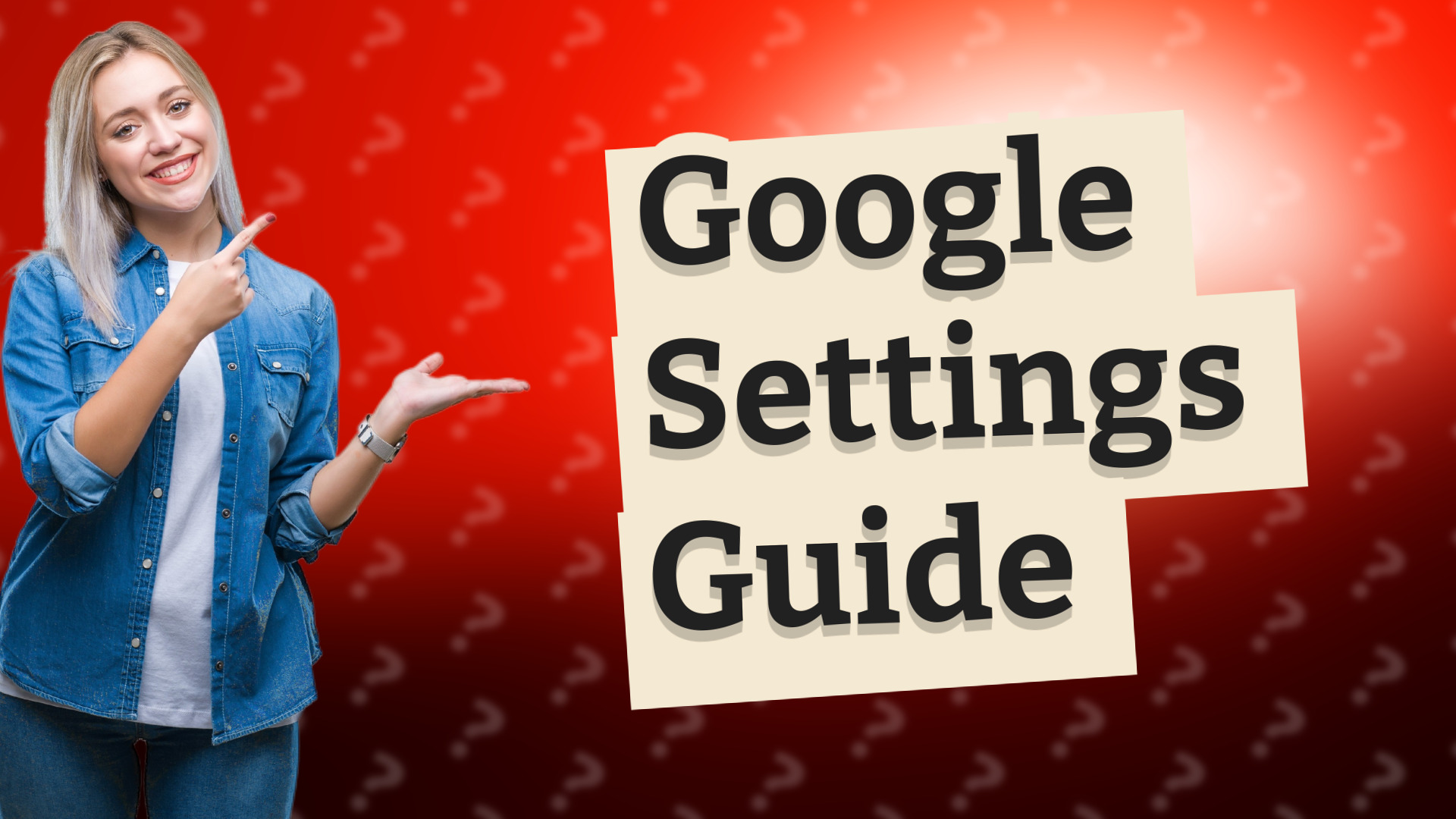 Google Settings Guide