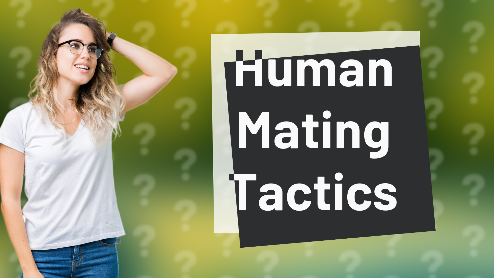 Human Mating Tactics