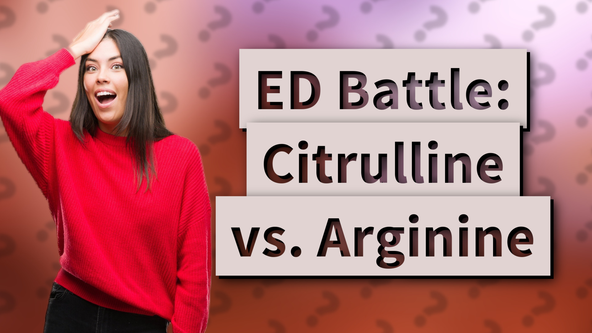 ED Battle: Citrulline vs. Arginine