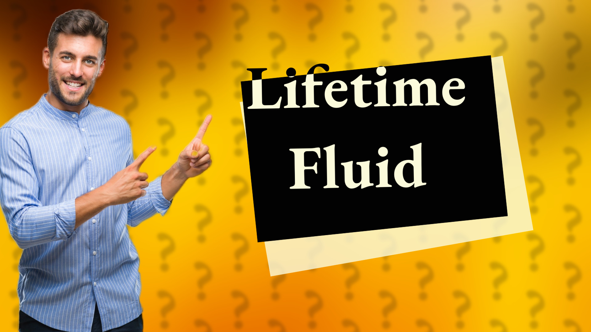 Lifetime Fluid