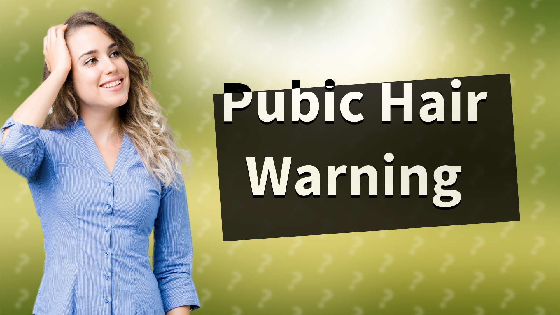 Pubic Hair Warning