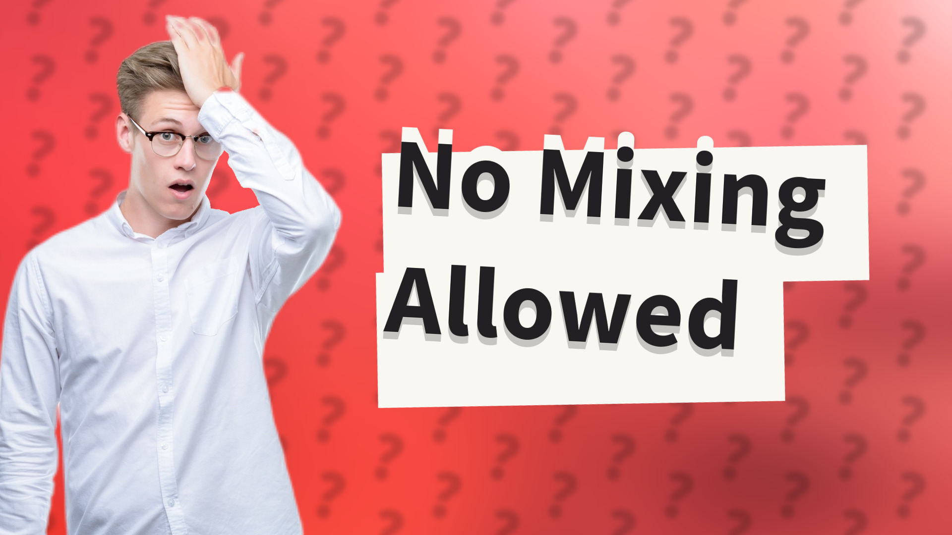 No Mixing Allowed