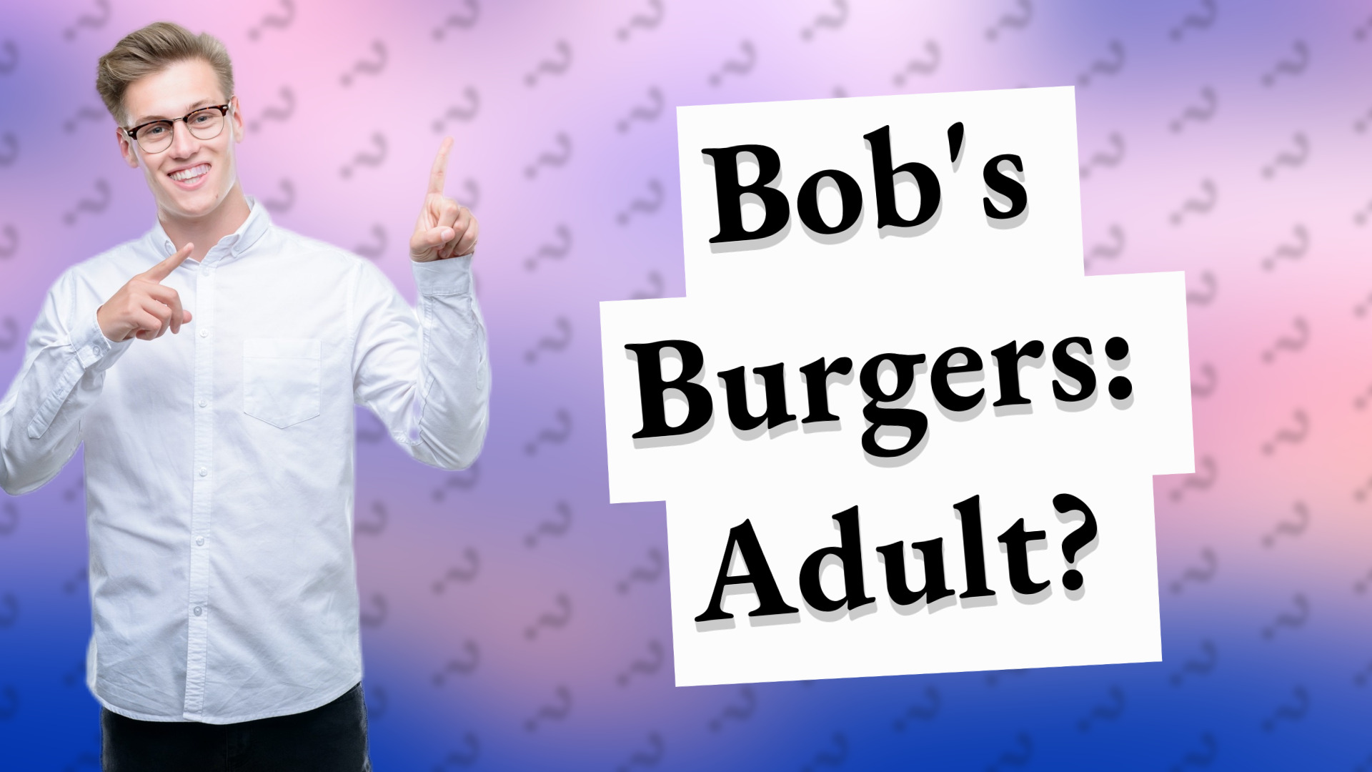 Bob's Burgers: Adult?