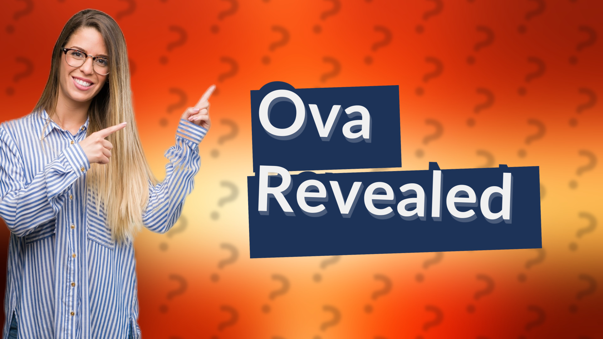 Ova Revealed
