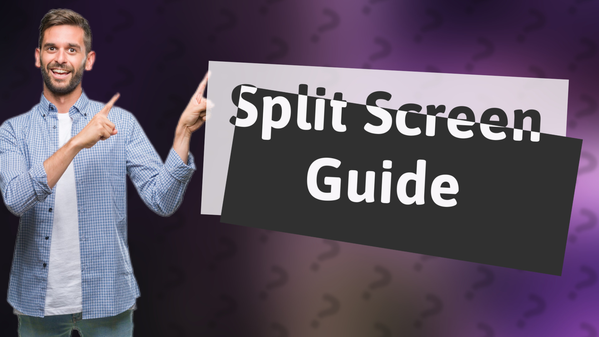 Split Screen Guide