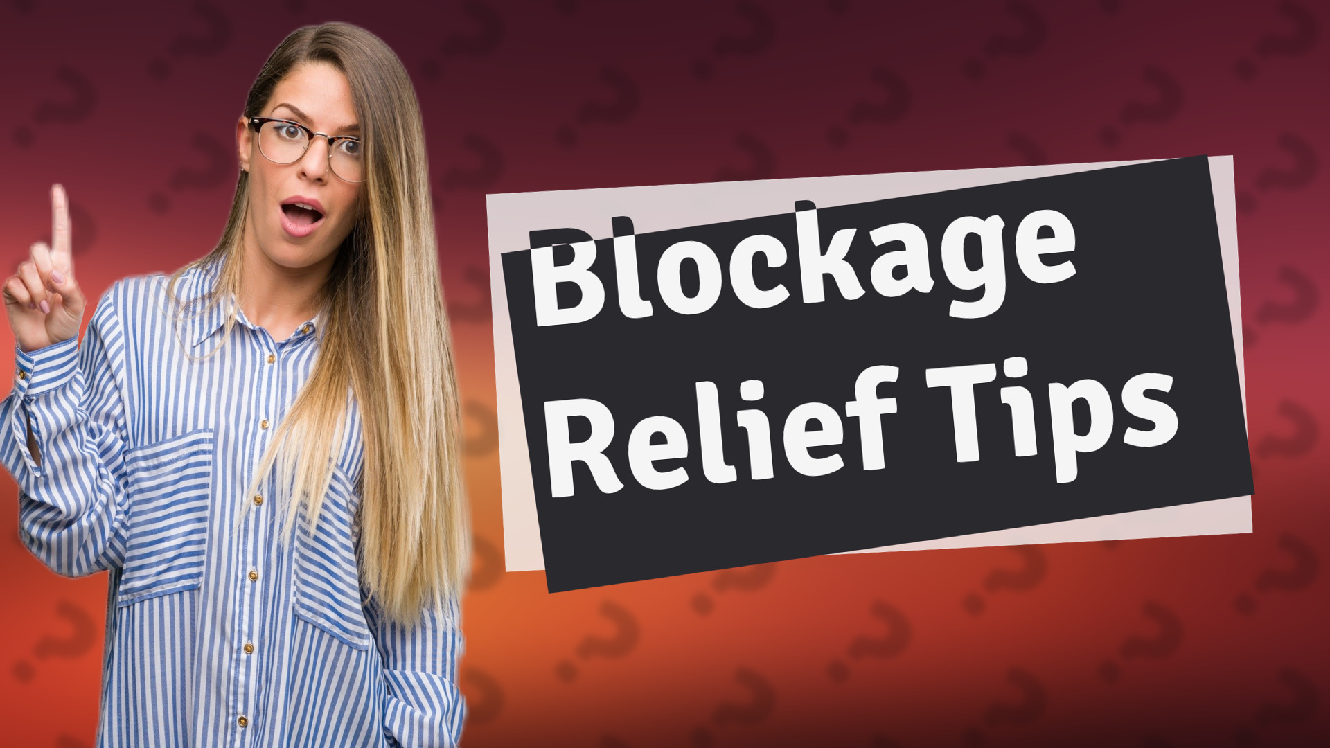 Blockage Relief Tips