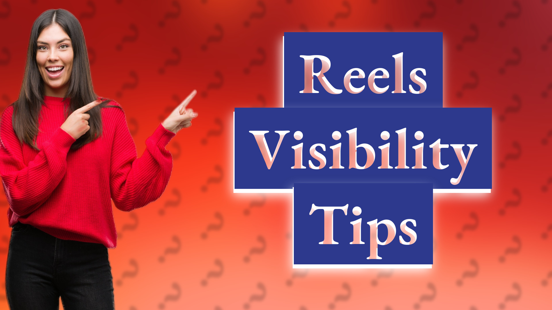 Reels Visibility Tips