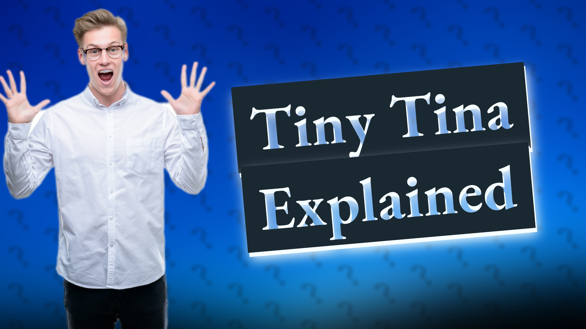 Tiny Tina Explained