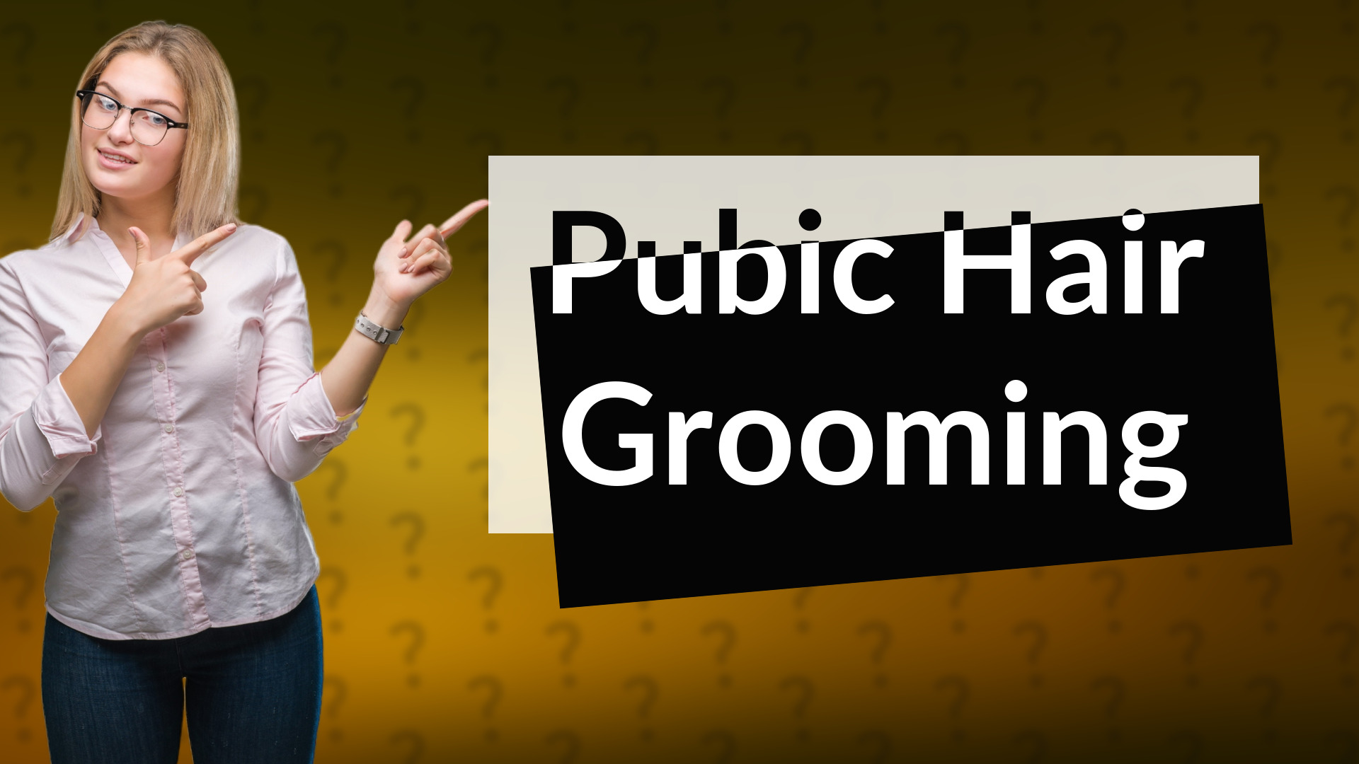 Pubic Hair Grooming