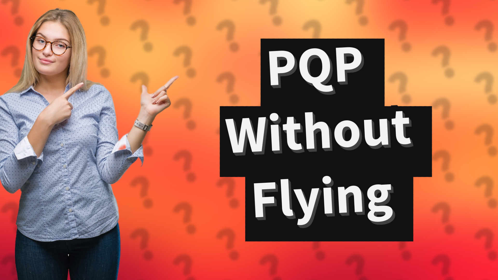 PQP Without Flying