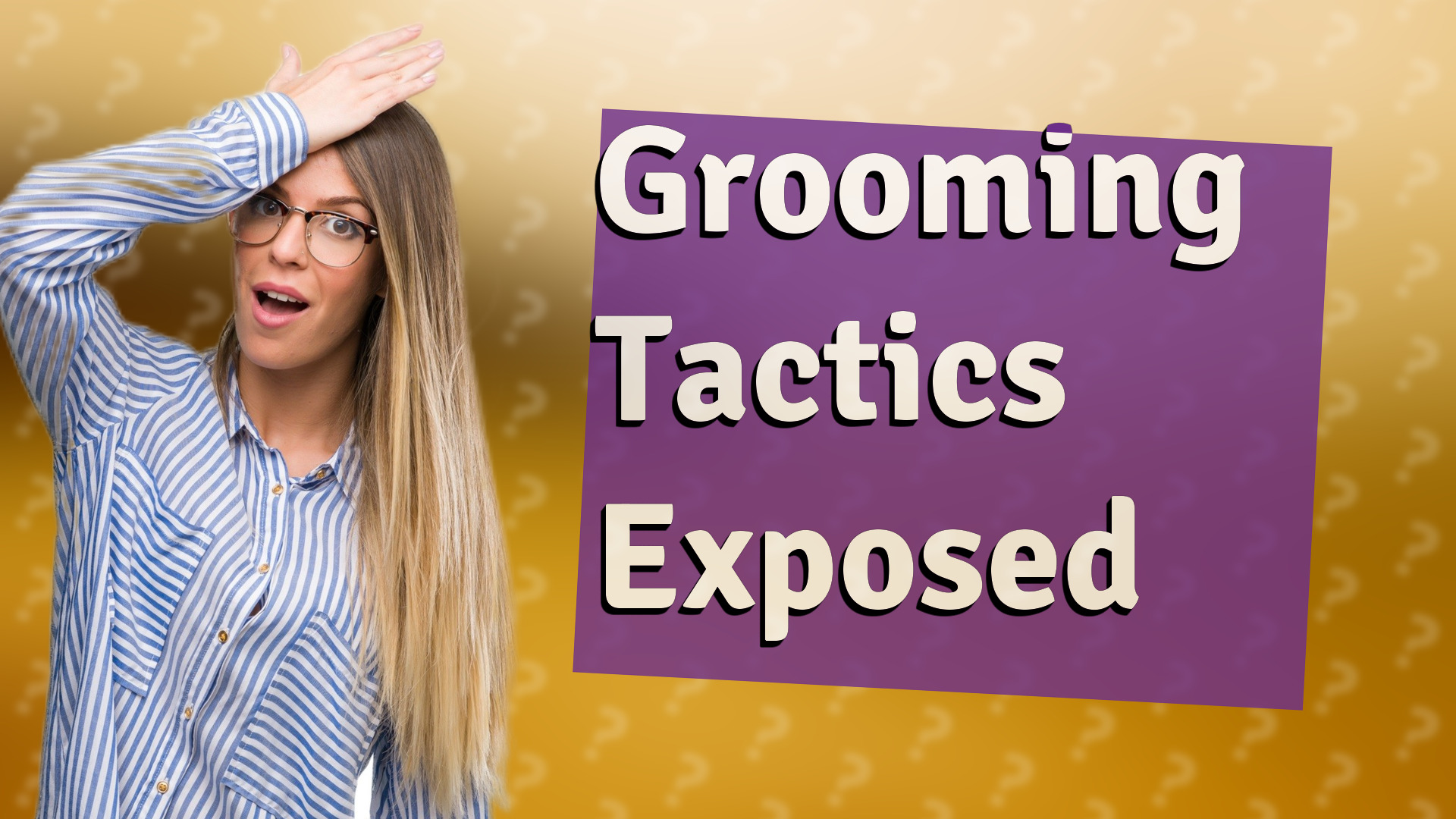 Grooming Tactics Exposed