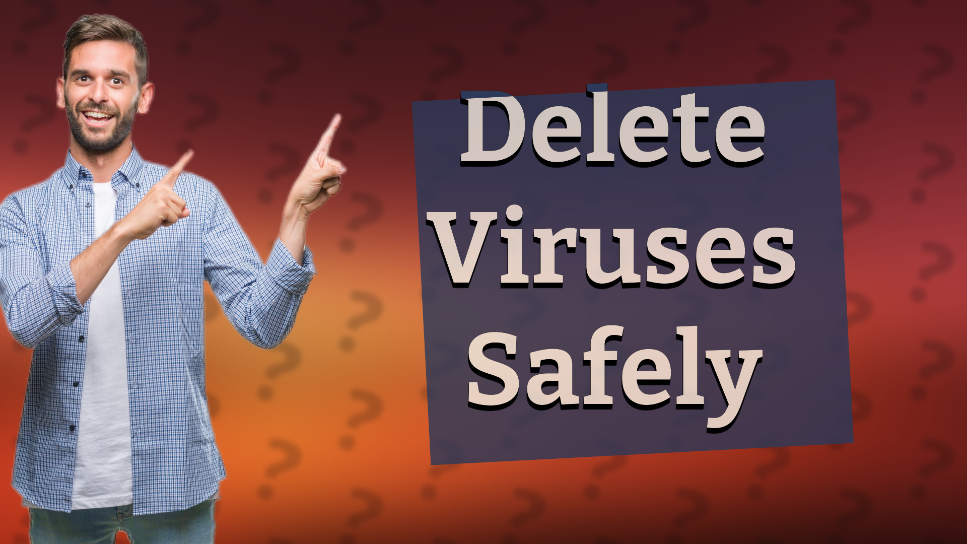 Delete Viruses Safely