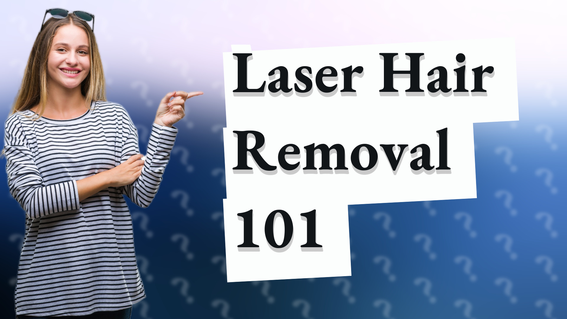 Laser Hair Removal 101