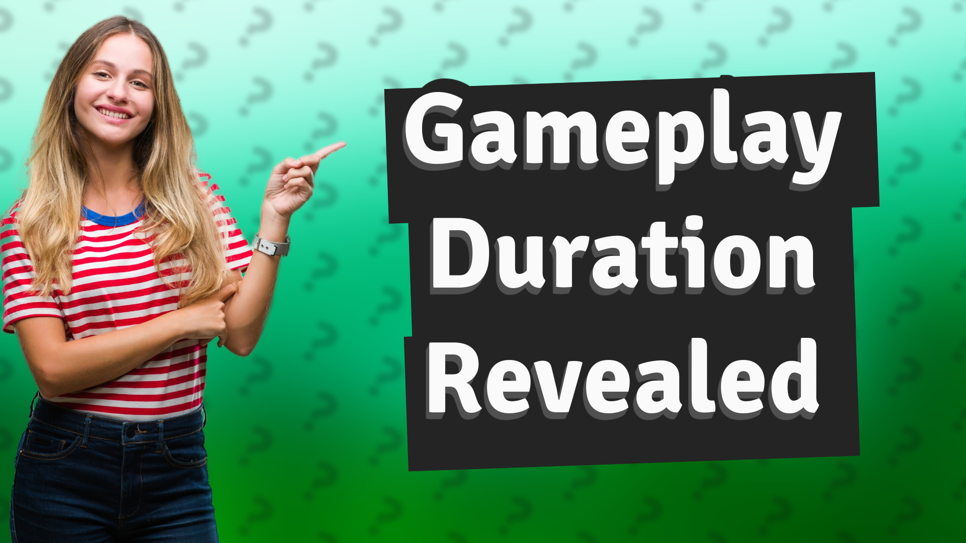 Gameplay Duration Revealed