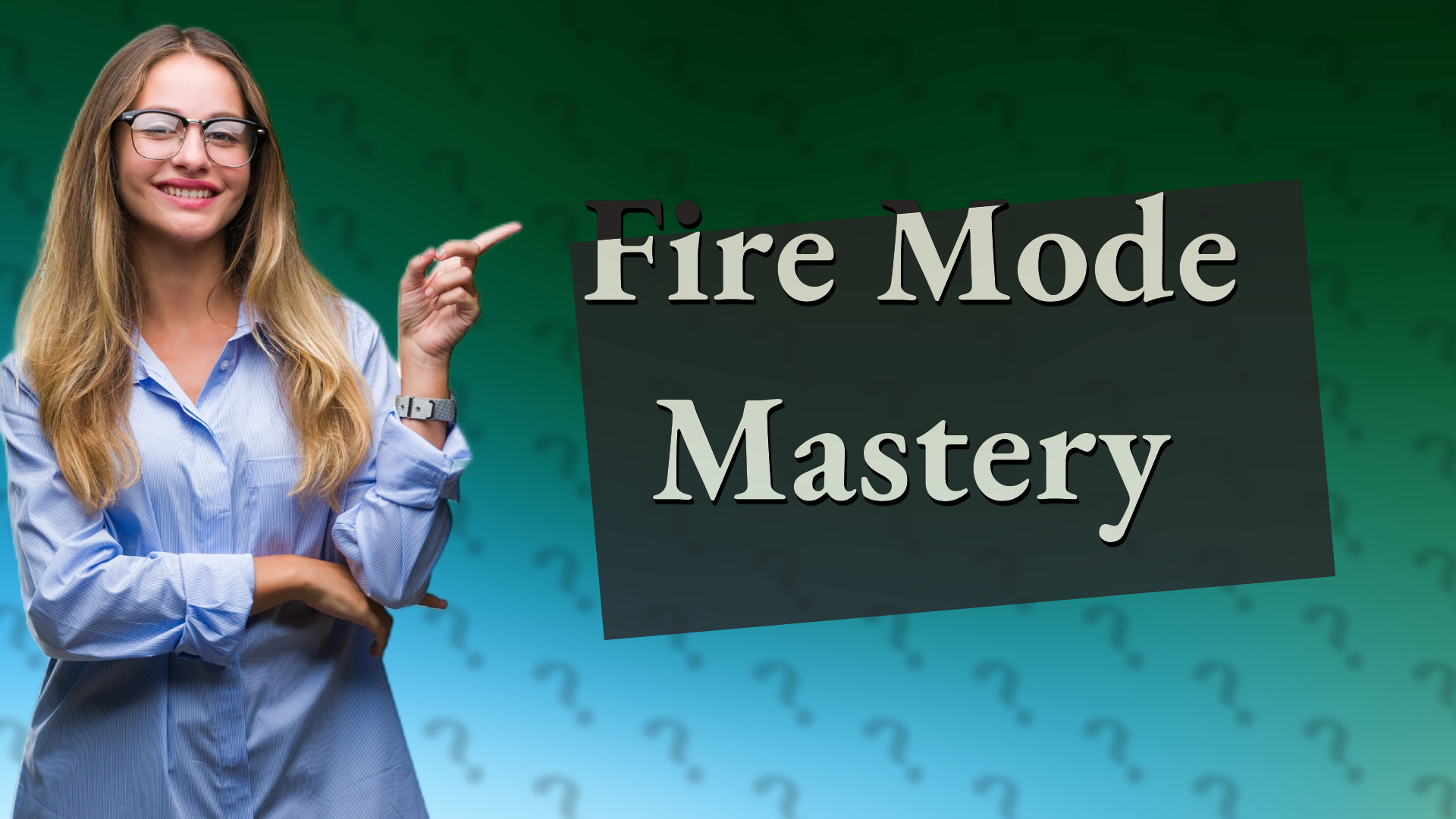 Fire Mode Mastery
