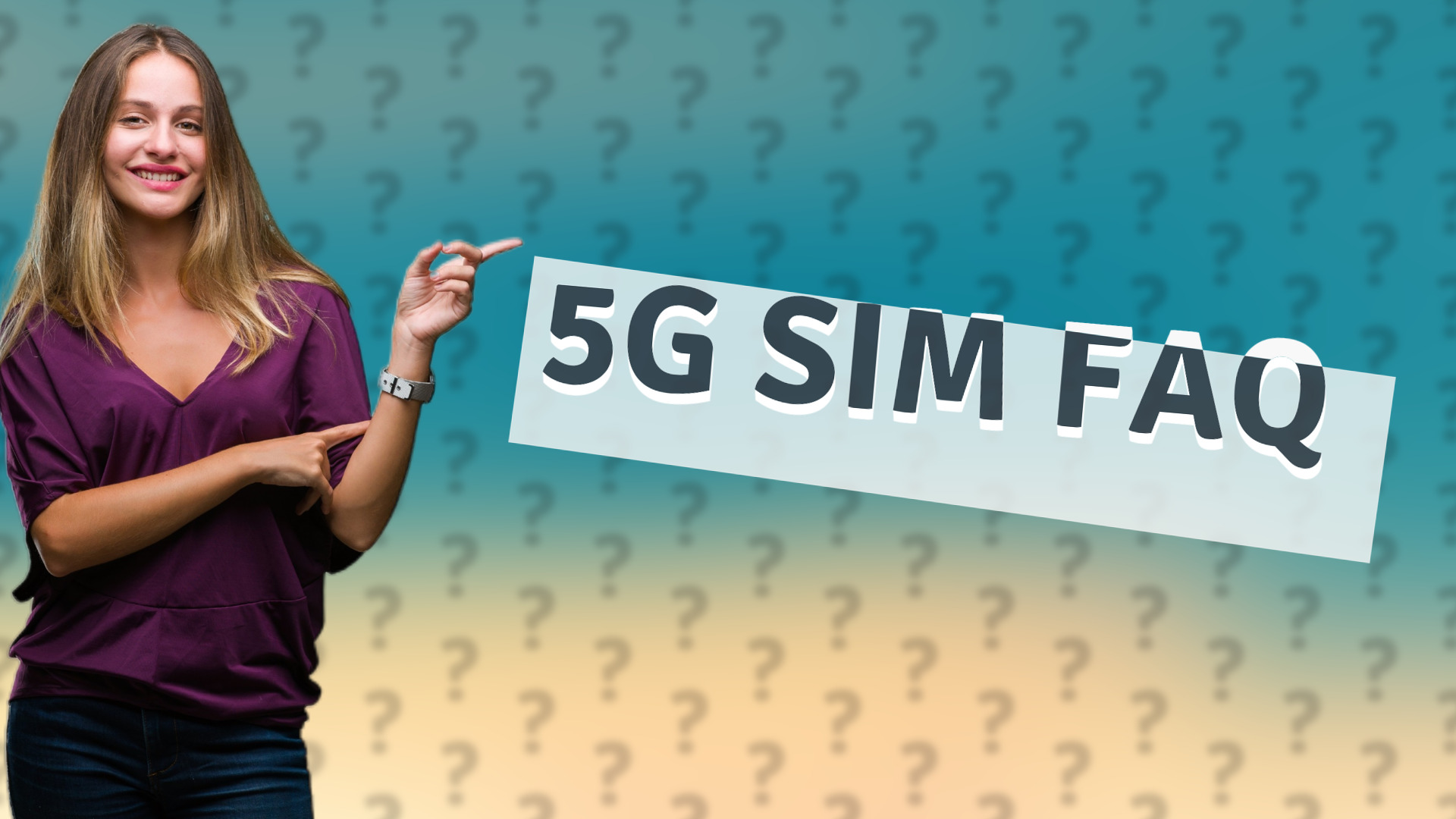 5G SIM FAQ