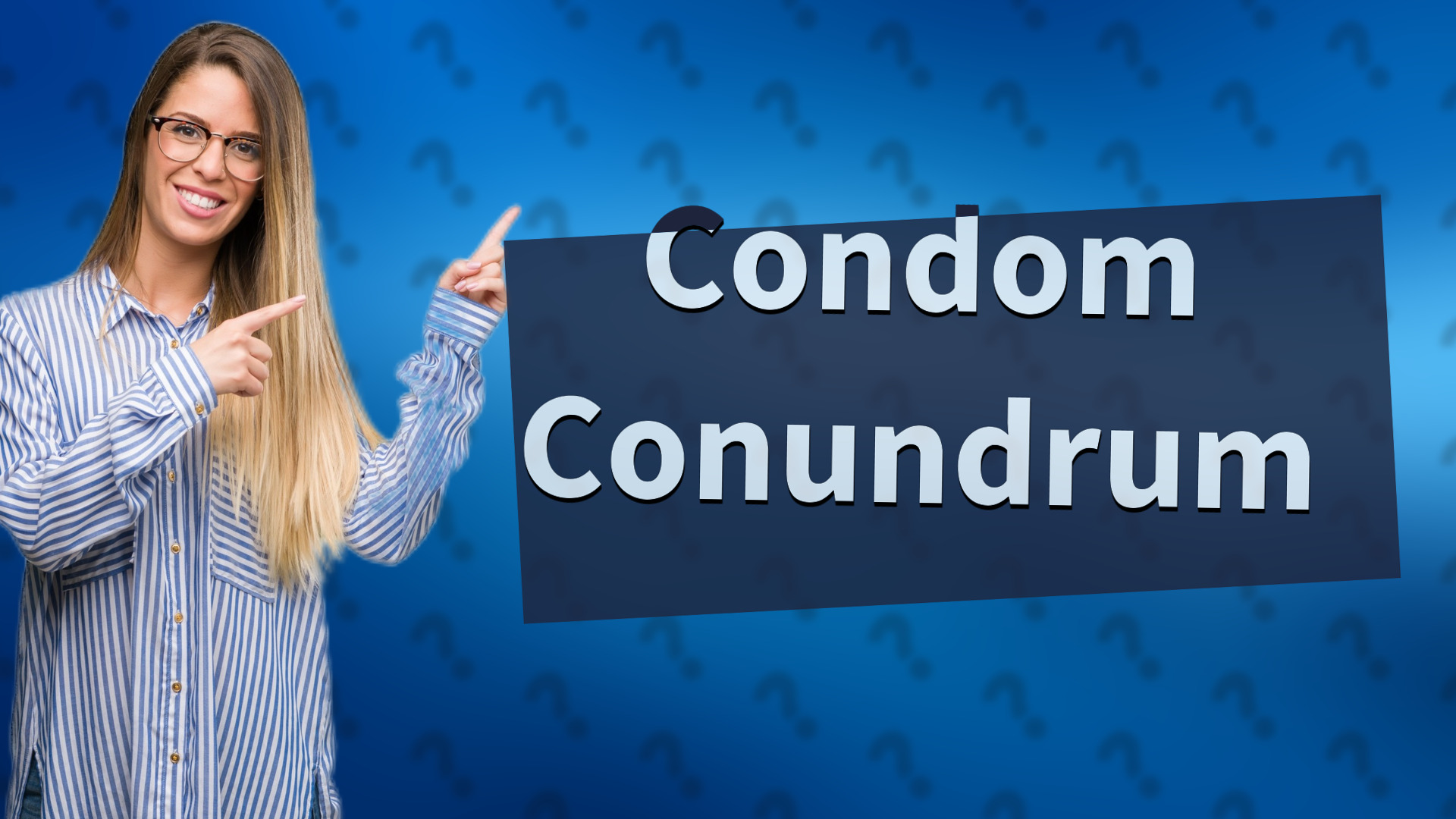 Condom Conundrum