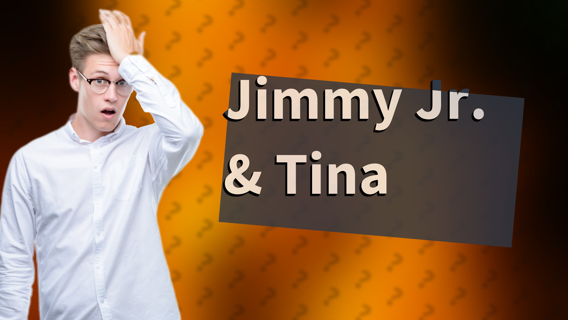 Jimmy Jr. & Tina