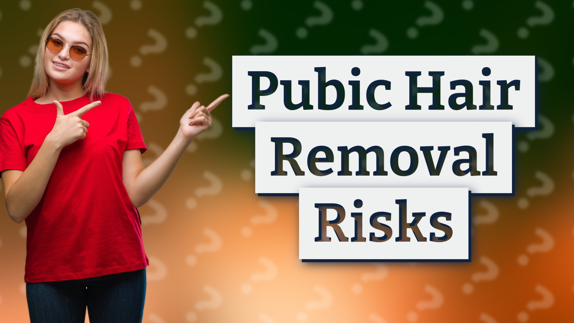 Pubic Hair Removal Risks
