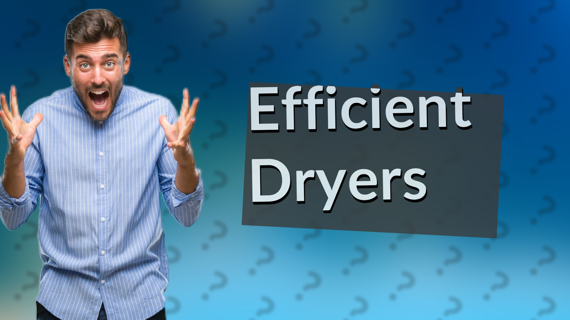 Efficient Dryers