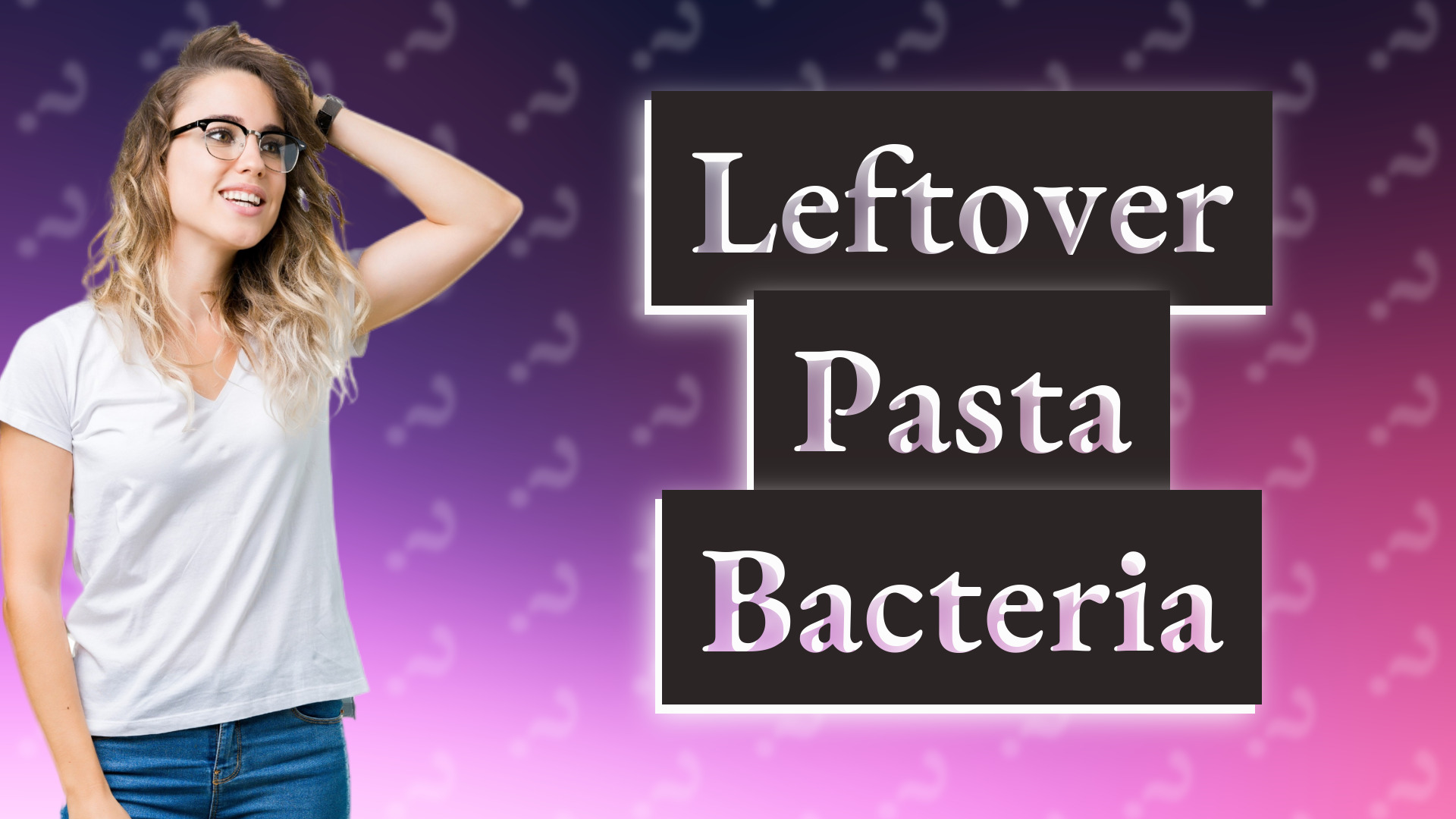Leftover Pasta Bacteria