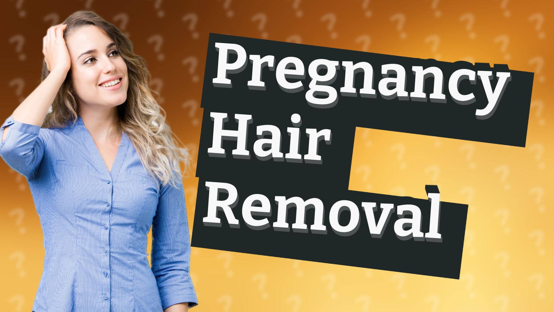Pregnancy Hair Removal