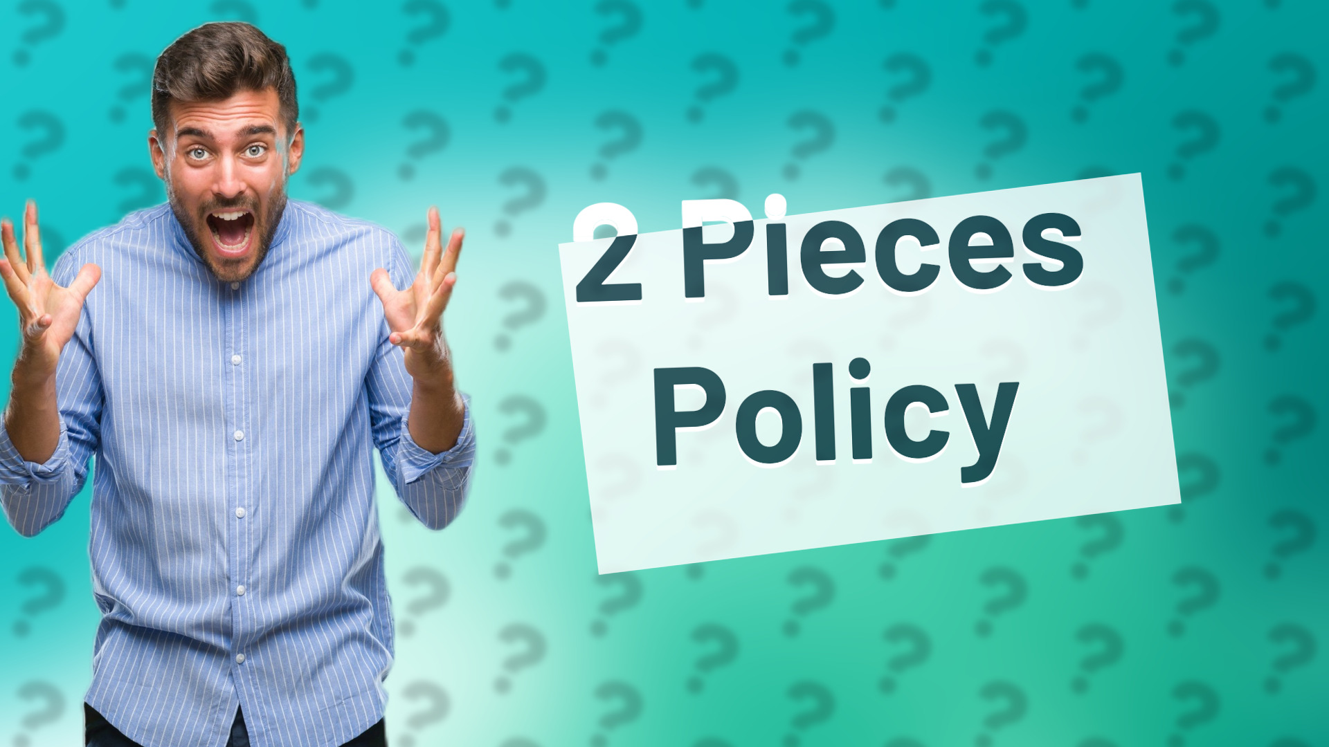 2 Pieces Policy