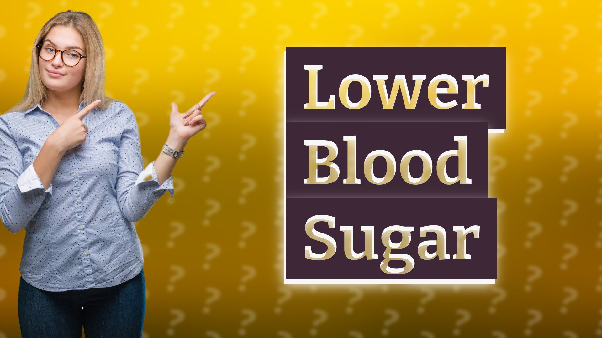Lower Blood Sugar