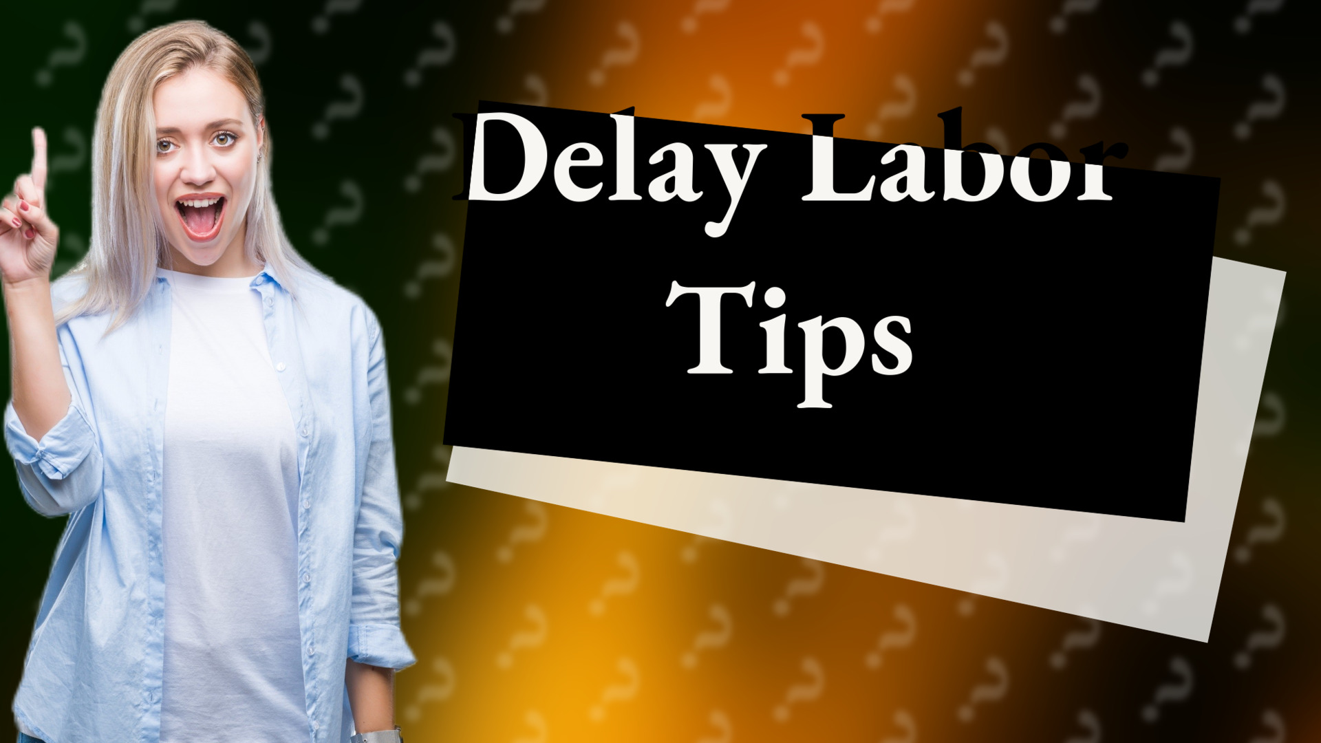Delay Labor Tips