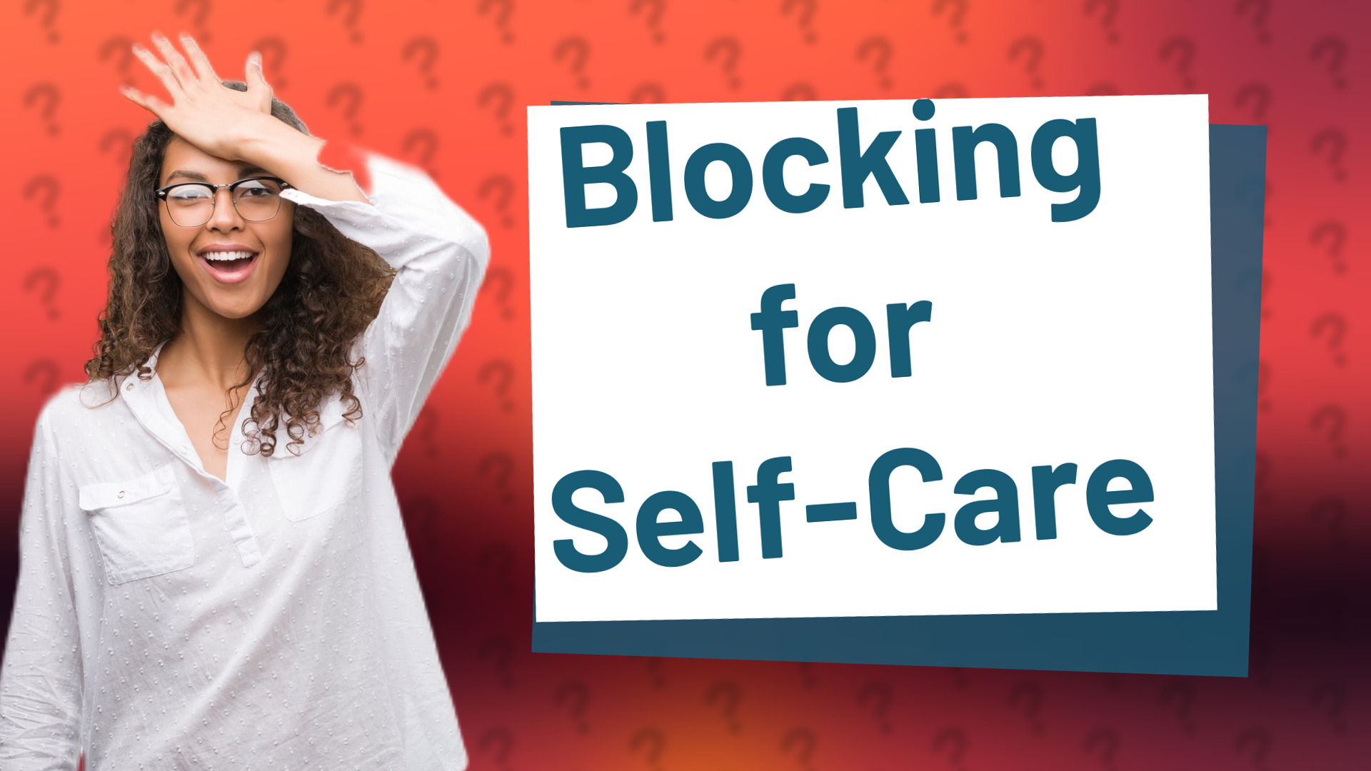 Blocking for Self-Care