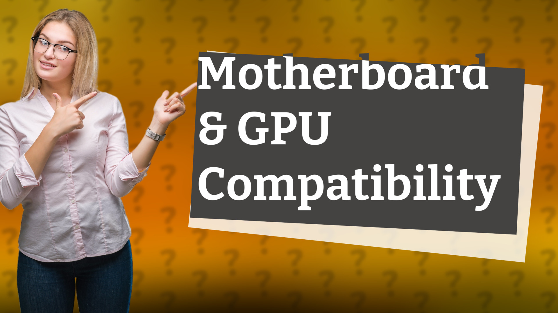Motherboard & GPU Compatibility